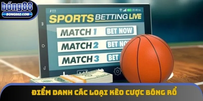 Điểm danh các loại kèo bóng rổ được phục vụ