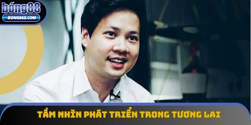 Tầm nhìn phát triển trong tương lai của CEO Nguyễn Trung Tính Tầm nhìn phát triển trong tương lai của CEO Nguyễn Trung Tính